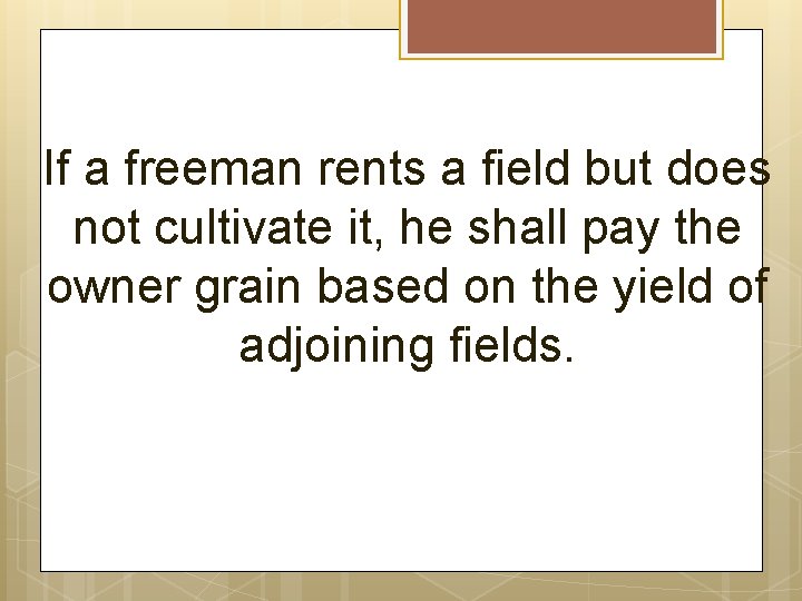 If a freeman rents a field but does not cultivate it, he shall pay