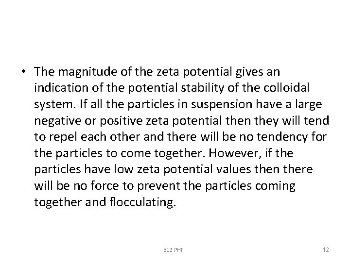  • The magnitude of the zeta potential gives an indication of the potential