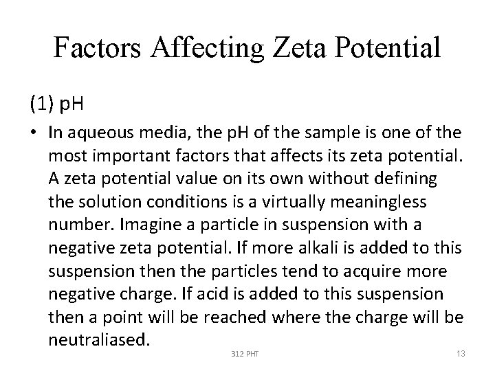 Factors Affecting Zeta Potential (1) p. H • In aqueous media, the p. H