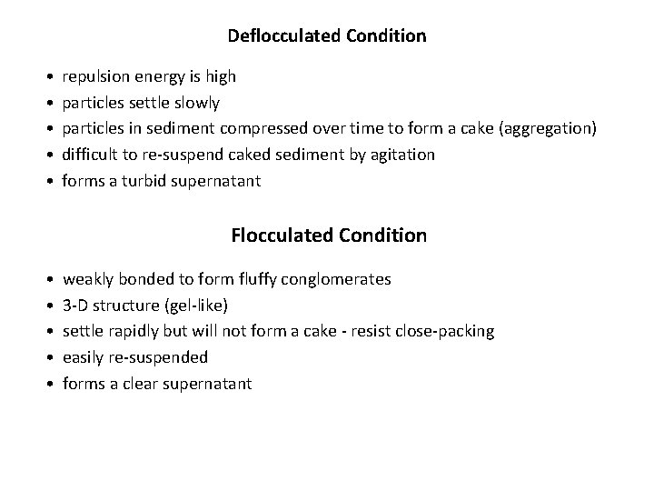 Deflocculated Condition • • • repulsion energy is high particles settle slowly particles in Deflocculated Condition • • • repulsion energy is high particles settle slowly particles in