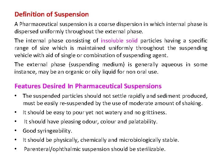 Definition of Suspension A Pharmaceutical suspension is a coarse dispersion in which internal phase