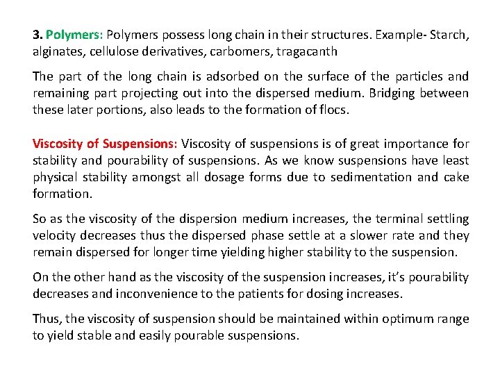 3. Polymers: Polymers possess long chain in their structures. Example- Starch, alginates, cellulose derivatives,