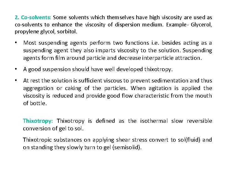 2. Co-solvents: Some solvents which themselves have high viscosity are used as co-solvents to