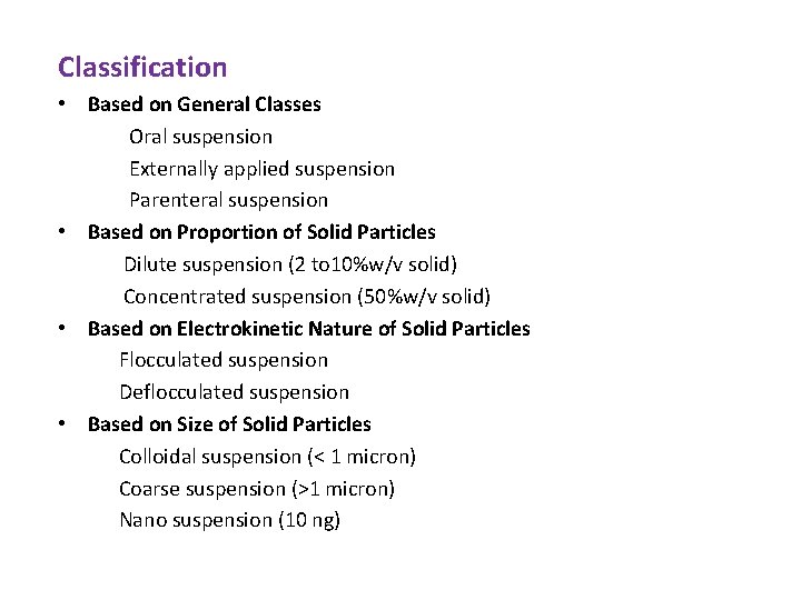 Classification • Based on General Classes Oral suspension Externally applied suspension Parenteral suspension •