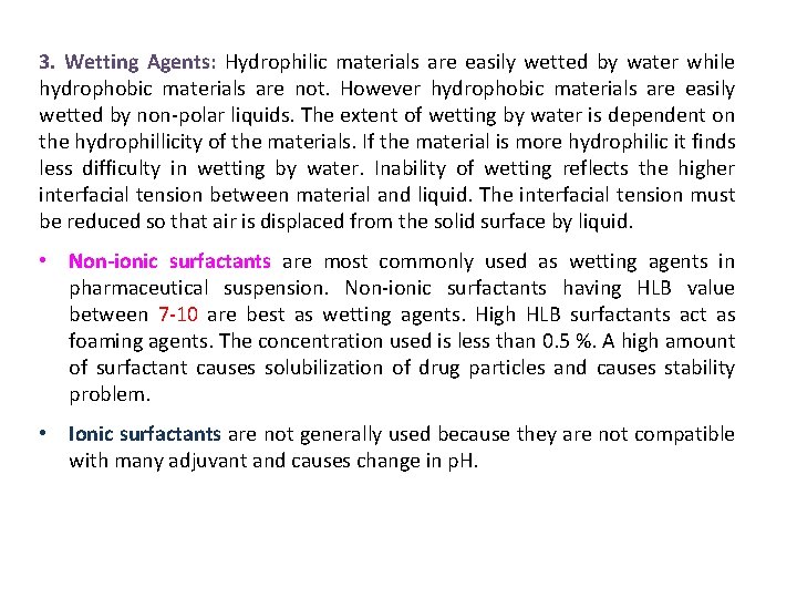 3. Wetting Agents: Hydrophilic materials are easily wetted by water while hydrophobic materials are