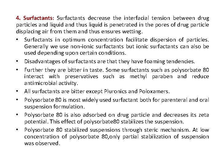 4. Surfactants: Surfactants decrease the interfacial tension between drug particles and liquid and thus