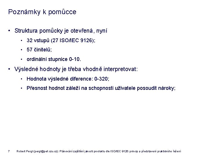 Poznámky k pomůcce • Struktura pomůcky je otevřená, nyní • 32 vstupů (27 ISO/IEC