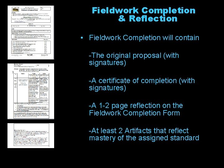 Fieldwork Completion & Reflection • Fieldwork Completion will contain -The original proposal (with signatures)