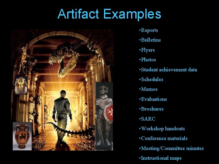 Artifact Examples • Reports • Bulletins • Flyers • Photos • Student achievement data
