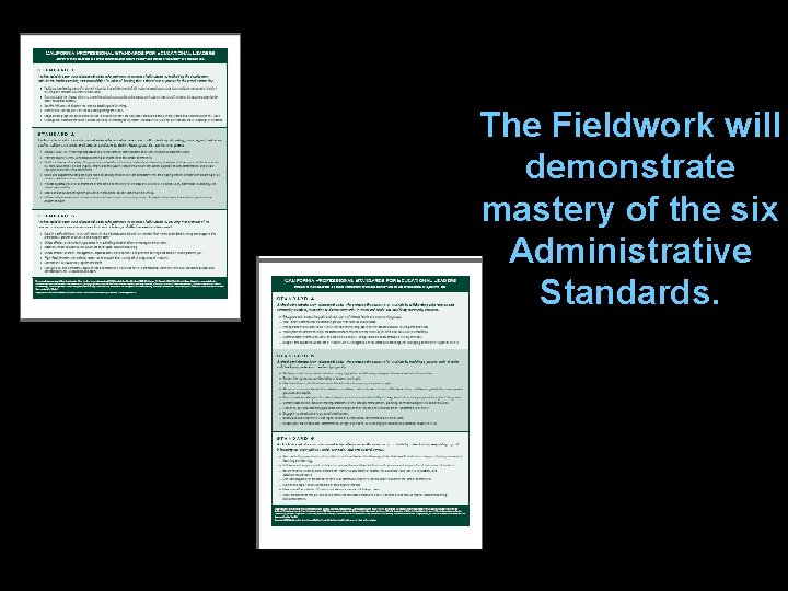The Fieldwork will demonstrate mastery of the six Administrative Standards. 