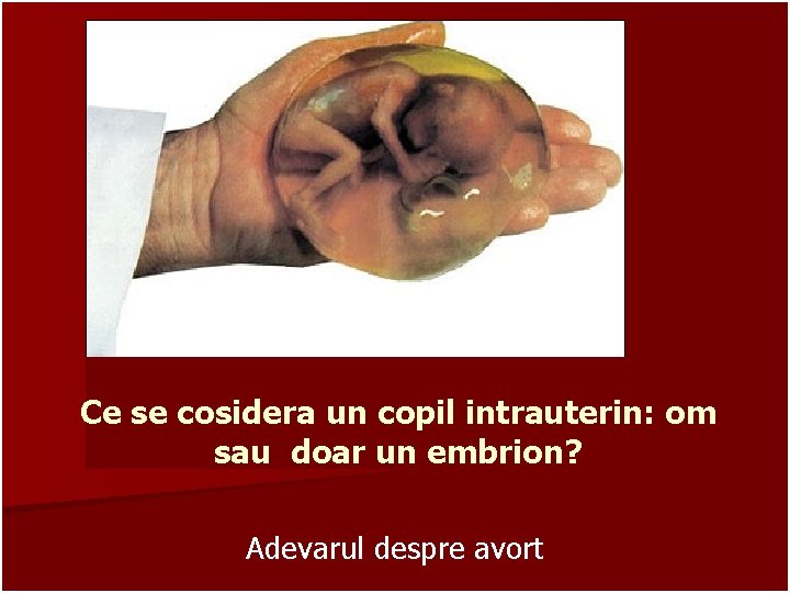 Ce se cosidera un copil intrauterin: om sau doar un embrion? Adevarul despre avort