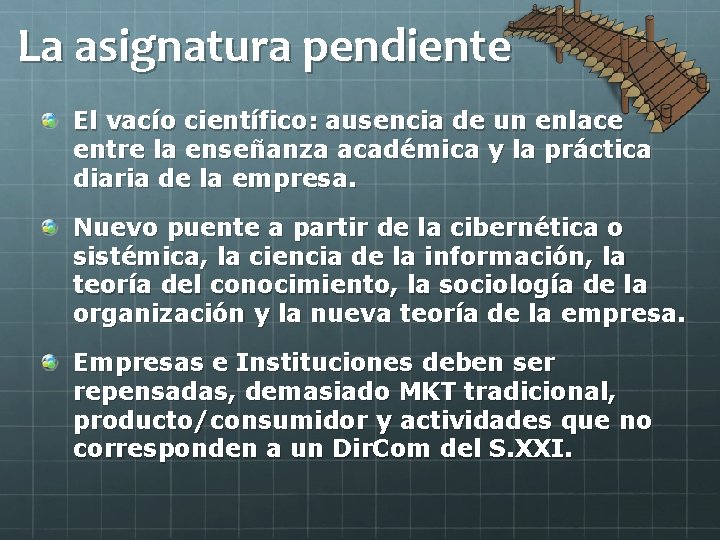 La asignatura pendiente El vacío científico: ausencia de un enlace entre la enseñanza académica