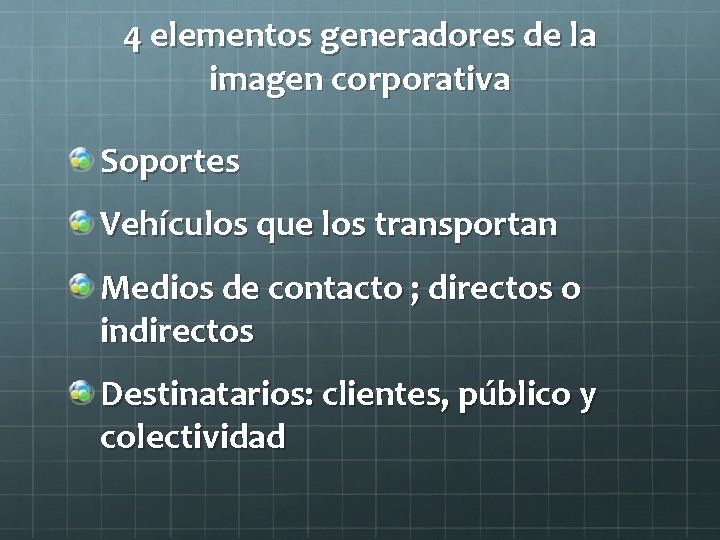 4 elementos generadores de la imagen corporativa Soportes Vehículos que los transportan Medios de