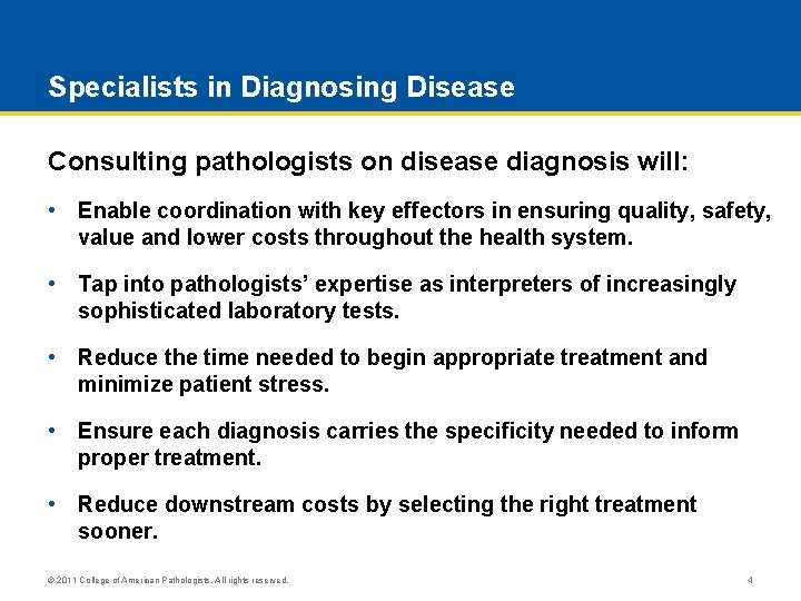 Specialists in Diagnosing Disease Consulting pathologists on disease diagnosis will: • Enable coordination with