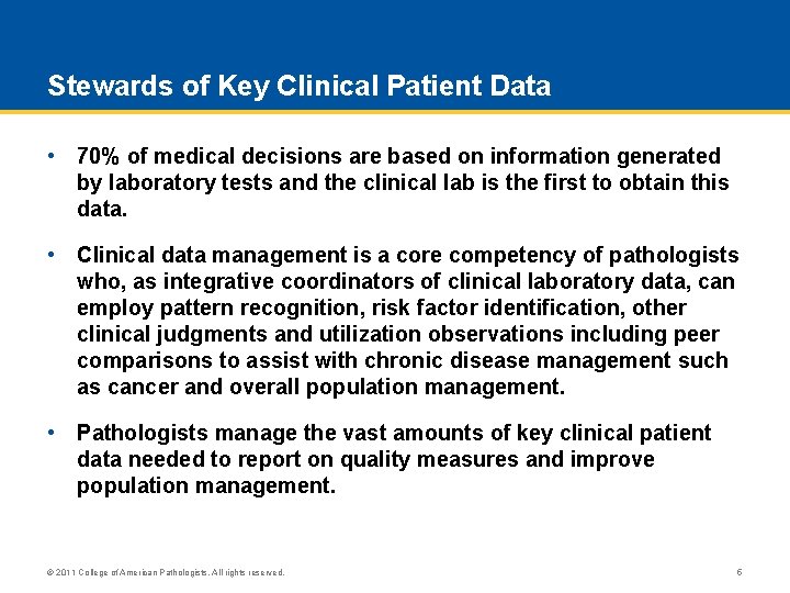 Stewards of Key Clinical Patient Data • 70% of medical decisions are based on