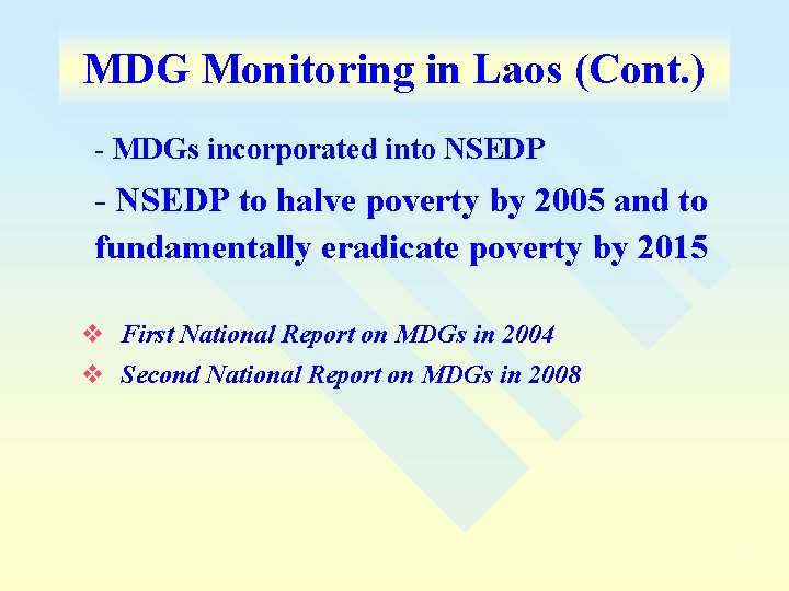 MDG Monitoring in Laos (Cont. ) - MDGs incorporated into NSEDP - NSEDP to