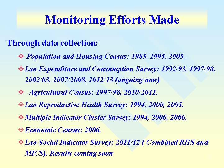 Monitoring Efforts Made Through data collection: v Population and Housing Census: 1985, 1995, 2005.