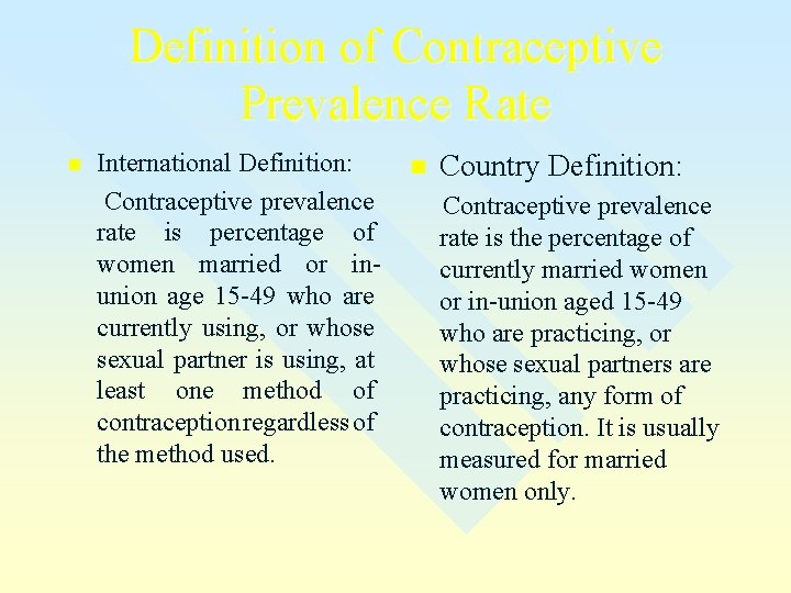 Definition of Contraceptive Prevalence Rate n International Definition: Contraceptive prevalence rate is percentage of