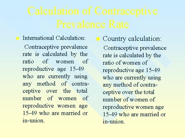 Calculation of Contraceptive Prevalence Rate n International Calculation: Contraceptive prevalence rate is calculated by