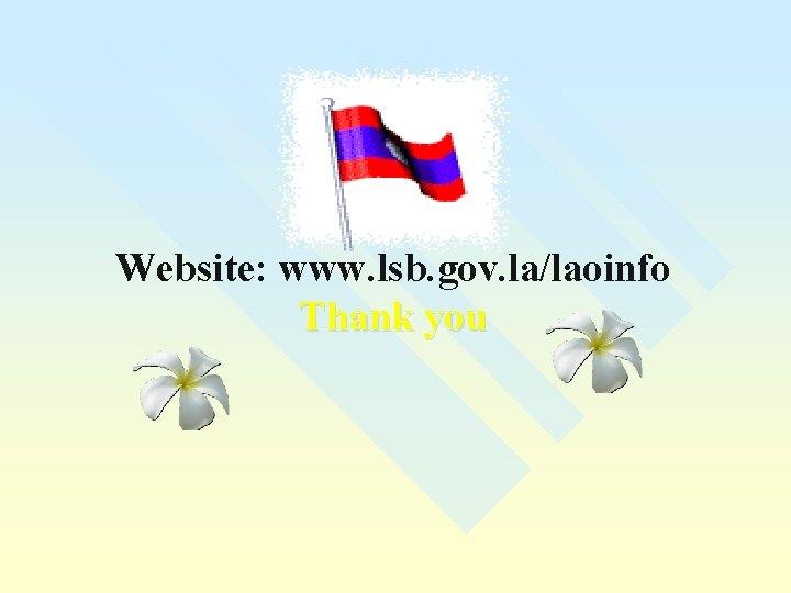 Website: www. lsb. gov. la/laoinfo Thank you 