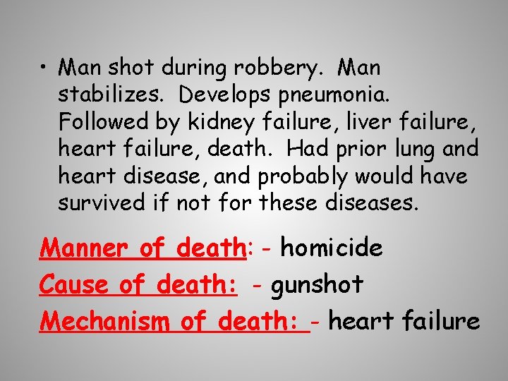  • Man shot during robbery. Man stabilizes. Develops pneumonia. Followed by kidney failure,