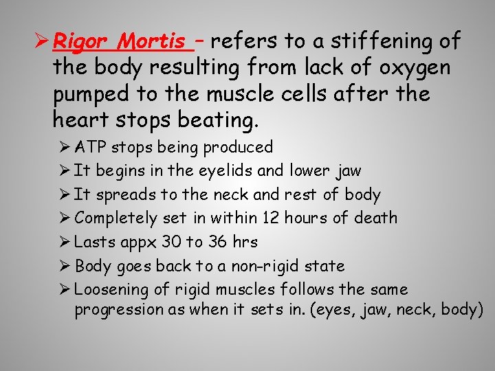 Ø Rigor Mortis – refers to a stiffening of the body resulting from lack