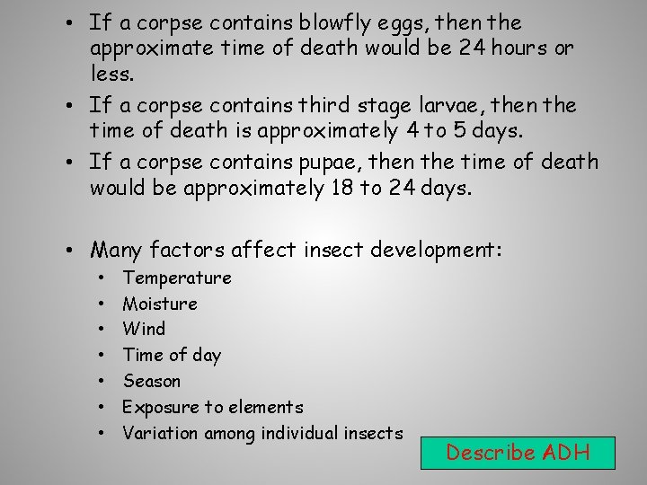  • If a corpse contains blowfly eggs, then the approximate time of death