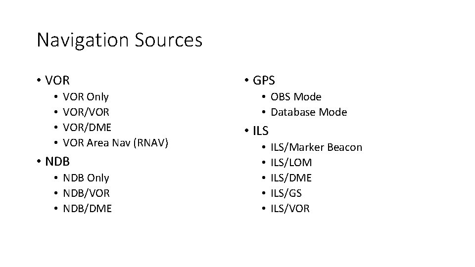 Navigation Sources • VOR • • VOR Only VOR/VOR VOR/DME VOR Area Nav (RNAV)