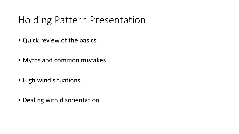 Holding Pattern Presentation • Quick review of the basics • Myths and common mistakes