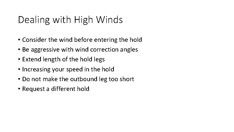 Dealing with High Winds • Consider the wind before entering the hold • Be