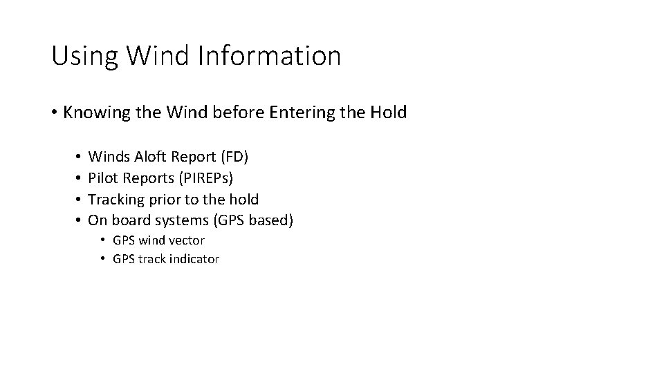 Using Wind Information • Knowing the Wind before Entering the Hold • • Winds