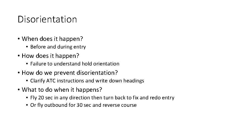 Disorientation • When does it happen? • Before and during entry • How does