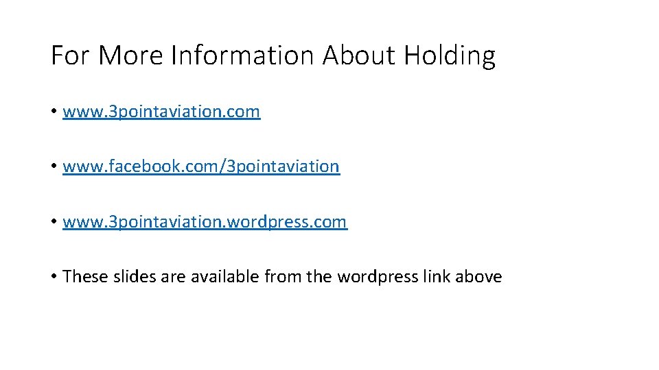 For More Information About Holding • www. 3 pointaviation. com • www. facebook. com/3