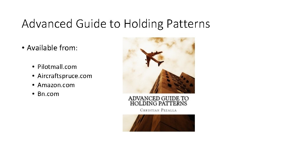 Advanced Guide to Holding Patterns • Available from: • • Pilotmall. com Aircraftspruce. com