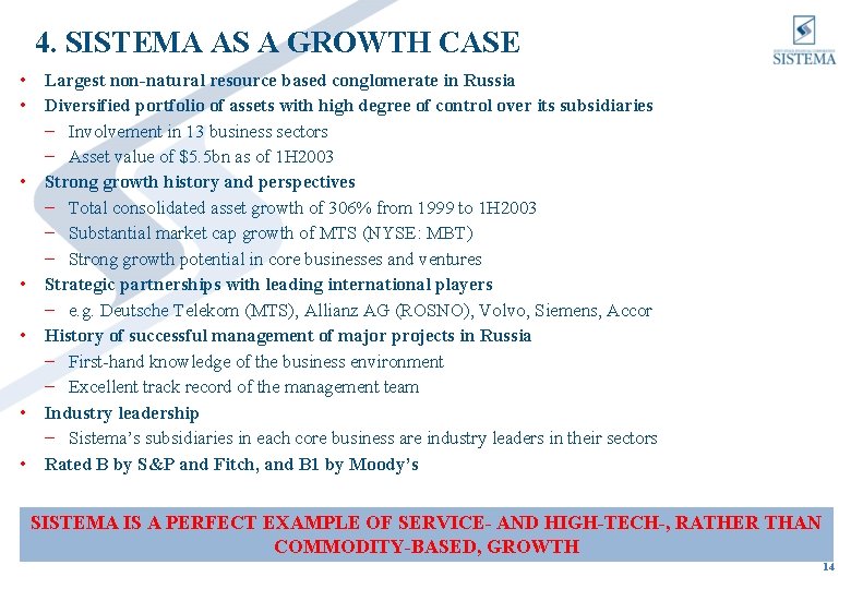 4. SISTEMA AS A GROWTH CASE • Largest non-natural resource based conglomerate in Russia