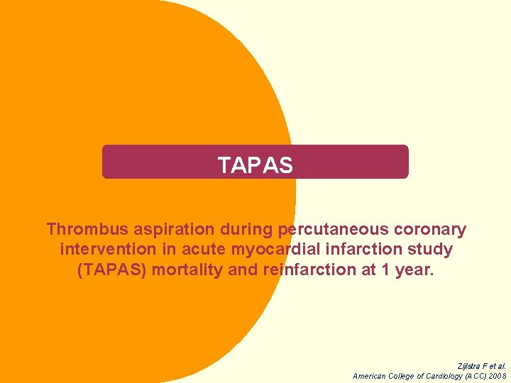 TAPAS Thrombus aspiration during percutaneous coronary intervention in acute myocardial infarction study (TAPAS) mortality