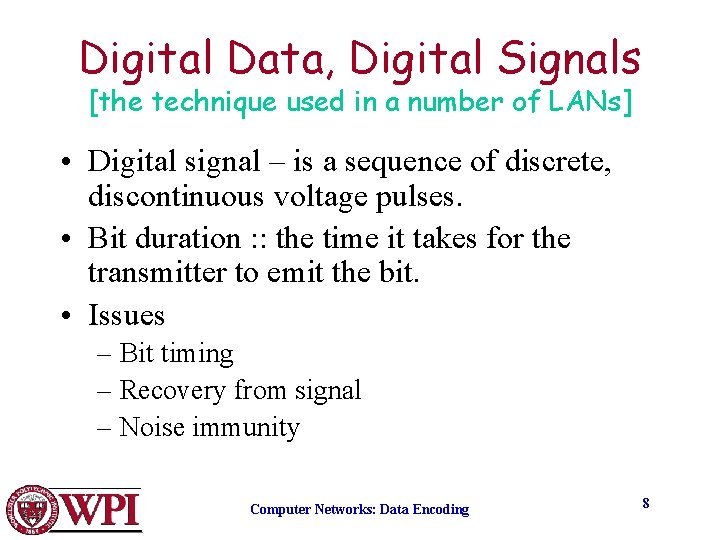 Digital Data, Digital Signals [the technique used in a number of LANs] • Digital