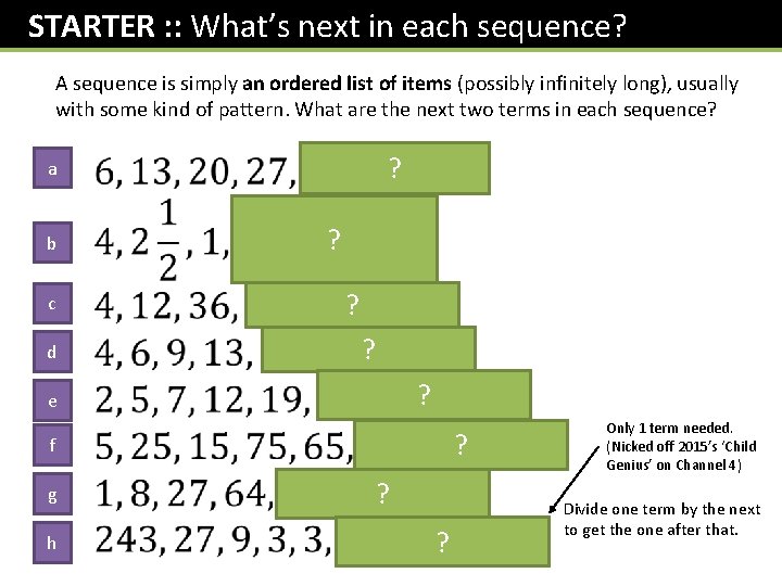 STARTER : : What’s next in each sequence? A sequence is simply an ordered