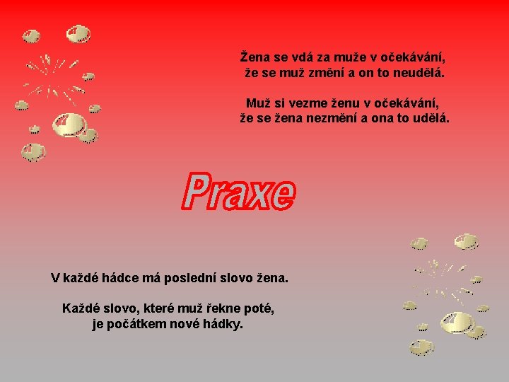 Žena se vdá za muže v očekávání, že se muž změní a on to