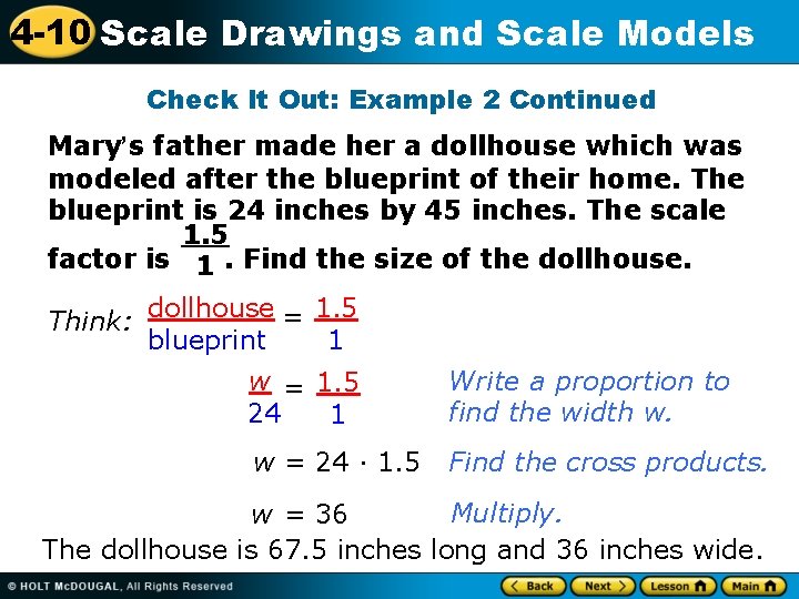 4 -10 Scale Drawings and Scale Models Check It Out: Example 2 Continued Mary’s