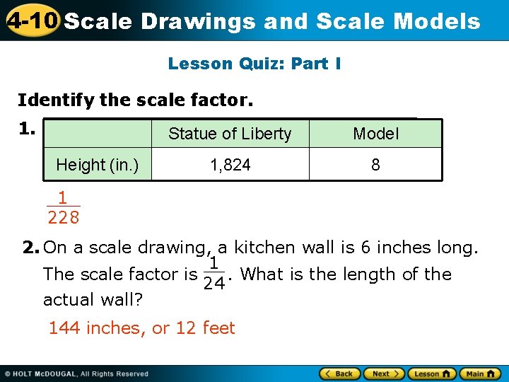 4 -10 Scale Drawings and Scale Models Lesson Quiz: Part I Identify the scale