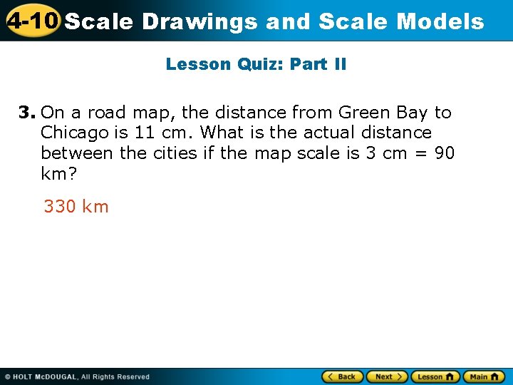 4 -10 Scale Drawings and Scale Models Lesson Quiz: Part II 3. On a