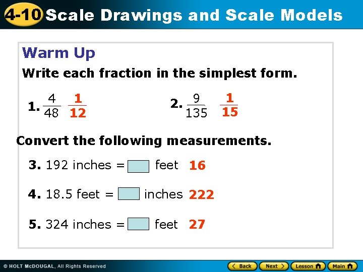 4 -10 Scale Drawings and Scale Models Warm Up Write each fraction in the