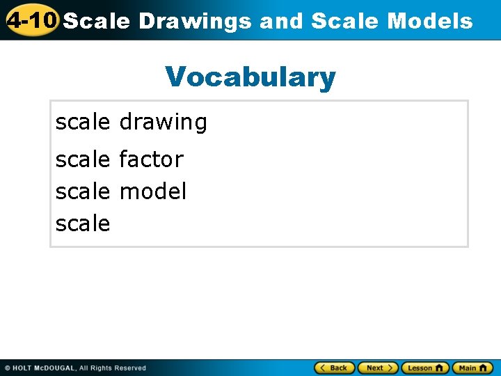 4 -10 Scale Drawings and Scale Models Vocabulary scale drawing scale factor scale model