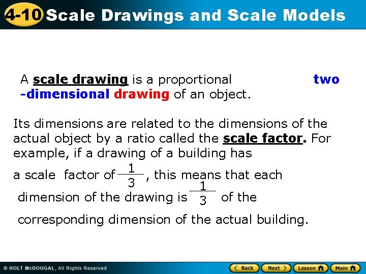 4 -10 Scale Drawings and Scale Models A scale drawing is a proportional -dimensional