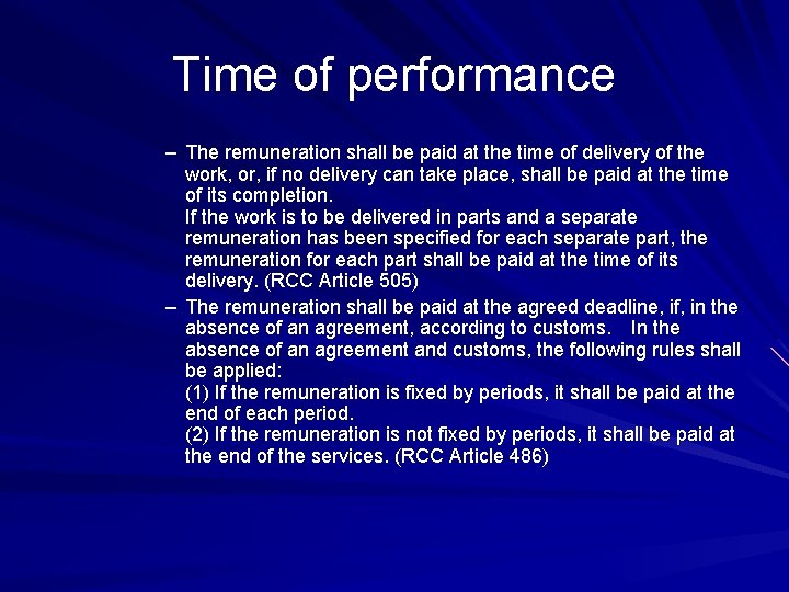 Time of performance – The remuneration shall be paid at the time of delivery Time of performance – The remuneration shall be paid at the time of delivery