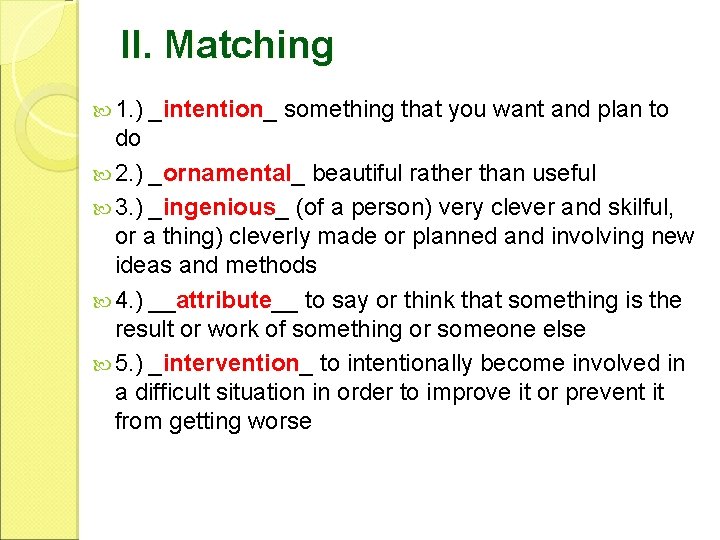 II. Matching 1. ) _intention_ something that you want and plan to do 2.