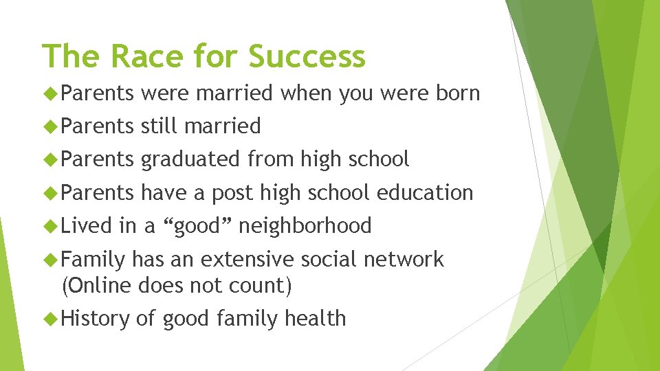 The Race for Success Parents were married when you were born Parents still married