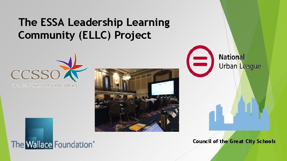 The ESSA Leadership Learning Community (ELLC) Project Council of the Great City Schools 