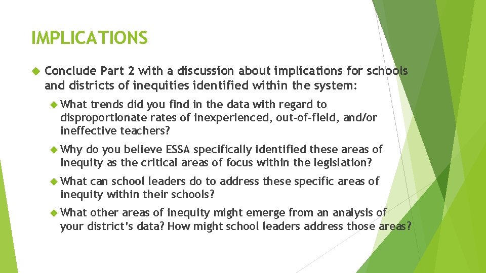 IMPLICATIONS Conclude Part 2 with a discussion about implications for schools and districts of